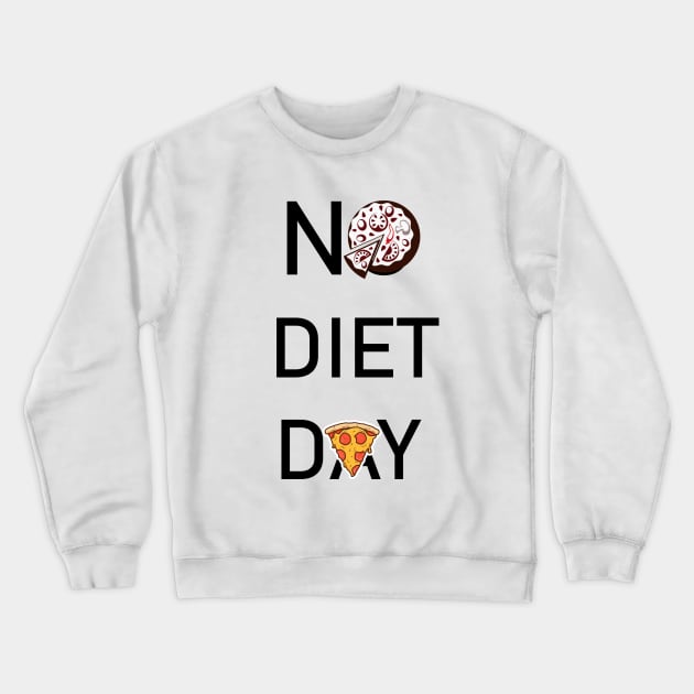 No Diet Day Crewneck Sweatshirt by maggzstyle